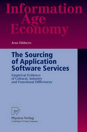 The Sourcing of Application Software Services: Empirical Evidence of Cultural, Industry and Functional Differences de Jens Dibbern