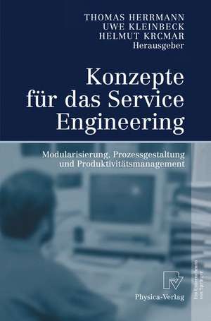 Konzepte für das Service Engineering: Modularisierung, Prozessgestaltung und Produktivitätsmanagement de Thomas Herrmann