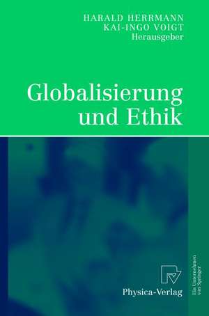 Globalisierung und Ethik: Ludwig-Erhard-Ringvorlesung an der Friedrich-Alexander-Universität Erlangen-Nürnberg de Harald Herrmann