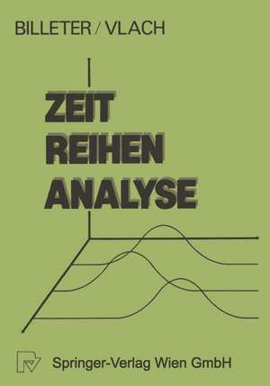 Zeitreihen-Analyse: Einführung in die praktische Anwendung de E. P. Billeter