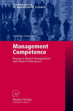 Management Competence: Resource-Based Management and Plant Performance de Andreas Enders