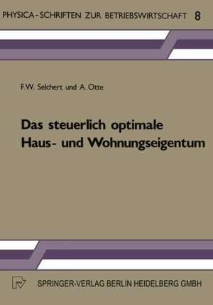 Das steuerlich optimale Haus- und Wohnungseigentum de F. W. Selchert