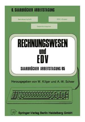 Rechnungswesen und EDV Saarbrücker Arbeitstagung /85: Personal Computing - Kostenrechnung und Controlling - Forschung und Entwicklung - Standardsoftware - Erfahrungsberichte de W. Kilger