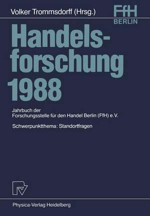 Handelsforschung 1988: Schwerpunktthema: Standortfragen de Volker Trommsdorff