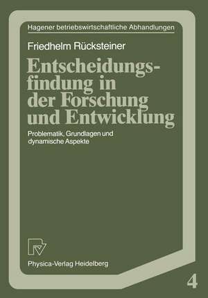 Entscheidungsfindung in der Forschung und Entwicklung: Problematik, Grundlagen und dynamische Aspekte de Friedhelm Rücksteiner