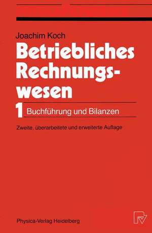 Betriebliches Rechnungswesen: 1 Buchführung und Bilanzen de Joachim Koch