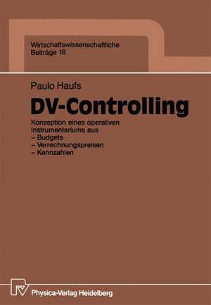 DV-Controlling: Konzeption eines operativen Instrumentariums aus — Budgets — Verrechnungspreisen — Kennzahlen de Paulo Haufs