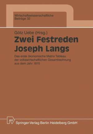 Zwei Festreden Joseph Langs: Das erste ökonomische Matrix Tableau der Volkswirtschaftlichen Gesamtrechnung aus dem Jahr 1815 de Götz Uebe