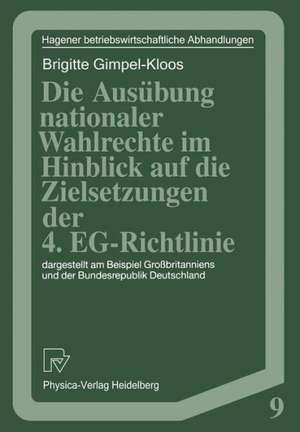 Die Ausübung nationaler Wahlrechte im Hinblick auf die Zielsetzungen der 4. EG-Richtlinie: dargestellt am Beispiel Großbritanniens und der Bundesrepublik Deutschland de Brigitte Gimpel-Kloos