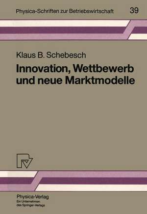 Innovation, Wettbewerb und neue Marktmodelle de Klaus B. Schebesch