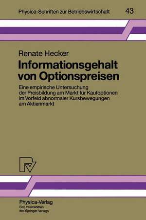 Informationsgehalt von Optionspreisen: Eine empirische Untersuchung der Preisbildung am Markt für Kaufoptionen im Vorfeld abnormaler Kursbewegungen am Aktienmarkt de Renate Hecker