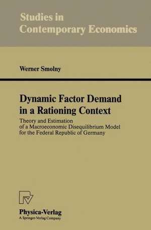 Dynamic Factor Demand in a Rationing Context: Theory and Estimation of a Macroeconomic Disequilibrium Model for the Federal Republic of Germany de Werner Smolny