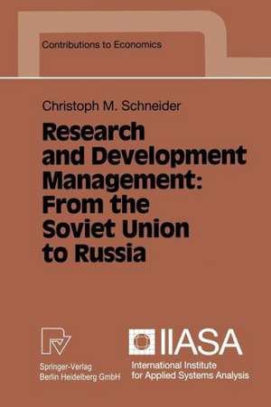 Research and Development Management: From the Soviet Union to Russia de Christoph M. Schneider