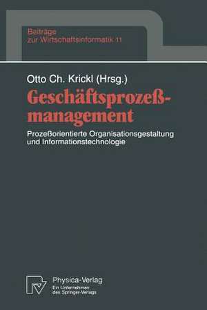 Geschäftsprozeßmanagement: Prozeßorientierte Organisationsgestaltung und Informationstechnologie de Otto C. Krickl