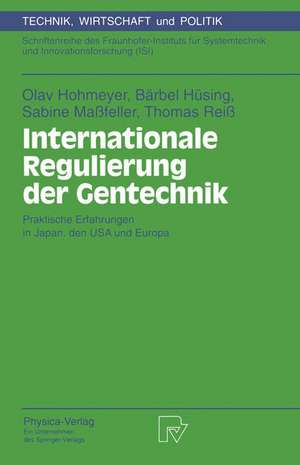 Internationale Regulierung der Gentechnik: Praktische Erfahrungen in Japan, den USA und Europa de Olav Hohmeyer