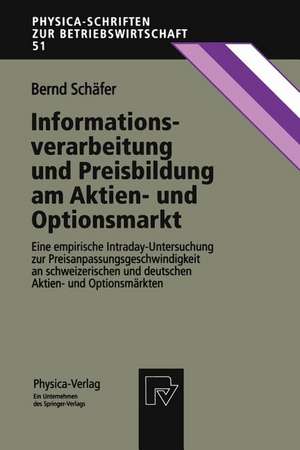 Informationsverarbeitung und Preisbildung am Aktien- und Optionsmarkt: Eine empirische Intraday-Untersuchung zur Preisanpassungsgeschwindigkeit an schweizerischen und deutschen Aktien- und Optionsmärkten de Bernd Schäfer