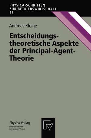 Entscheidungstheoretische Aspekte der Principal-Agent-Theorie de Andreas Kleine