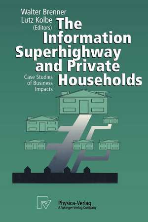 The Information Superhighway and Private Households: Case Studies of Business Impacts de Walter Brenner