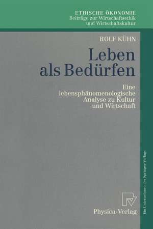 Leben als Bedürfen: Eine lebensphänomenologische Analyse zu Kultur und Wirtschaft de Rolf Kühn