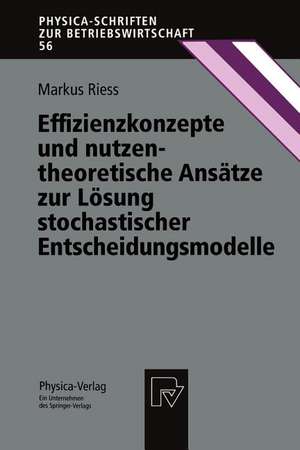 Effizienzkonzepte und nutzentheoretische Ansätze zur Lösung stochastischer Entscheidungsmodelle de Markus Riess