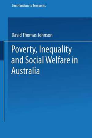 Poverty, Inequality and Social Welfare in Australia de David T. Johnson