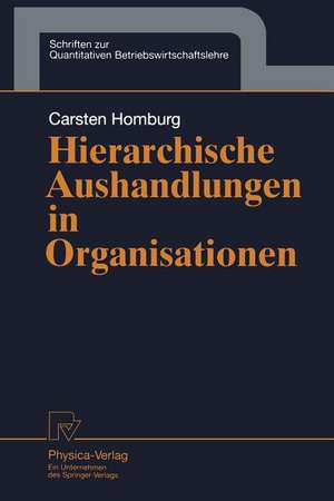 Hierarchische Aushandlungen in Organisationen de Carsten Homburg