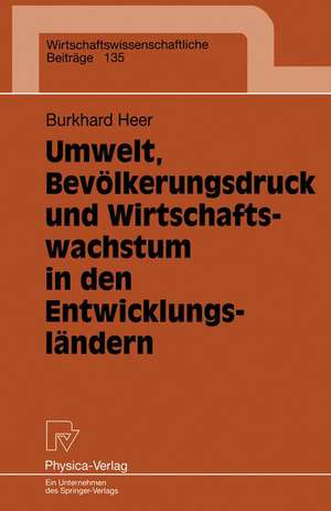 Umwelt, Bevölkerungsdruck und Wirtschaftswachstum in den Entwicklungsländern de Burkhard Heer