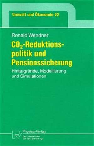 CO2-Reduktionspolitik und Pensionssicherung: Hintergründe, Modellierung und Simulationen de Ronald Wendner