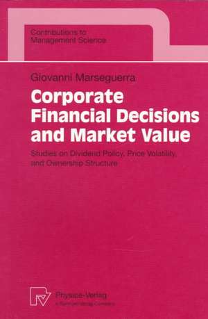 Corporate Financial Decisions and Market Value: Studies on Dividend Policy, Price Volatility, and Ownership Structure de Giovanni Marseguerra