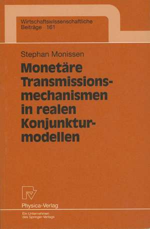 Monetäre Transmissionsmechanismen in realen Konjunkturmodellen de Stephan Monissen