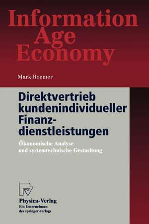 Direktvertrieb kundenindividueller Finanzdienstleistungen: Ökonomische Analyse und systemtechnische Gestaltung de Mark Roemer