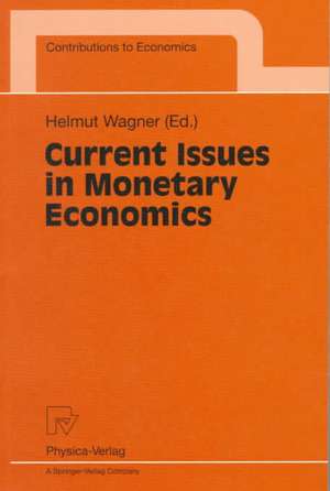 Current Issues in Monetary Economics de Helmut Wagner