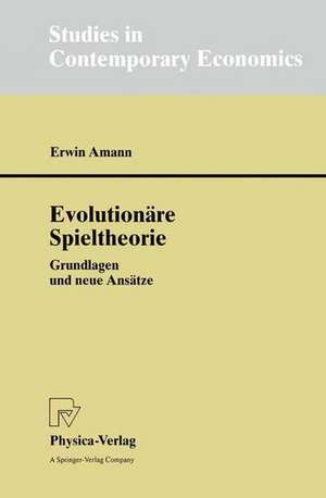 Evolutionäre Spieltheorie: Grundlagen und neue Ansätze de Erwin Amann