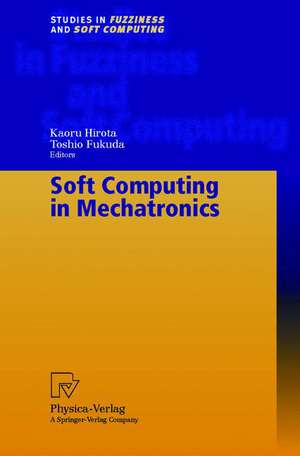 Soft Computing in Mechatronics de Kaoru Hirota