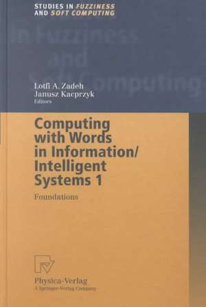 Computing with Words in Information/Intelligent Systems 1: Foundations de Lotfi A. Zadeh