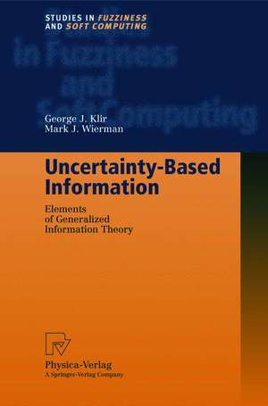 Uncertainty-Based Information: Elements of Generalized Information Theory de George J. Klir