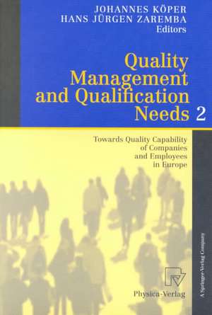 Quality Management and Qualification Needs 2: Towards Quality Capability of Companies and Employees in Europe de Johannes Köper