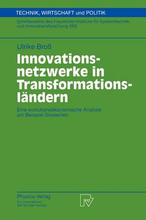 Innovationsnetzwerke in Transformationsländern: Eine evolutionsökonomische Analyse am Beispiel Slowenien de Ulrike Broß