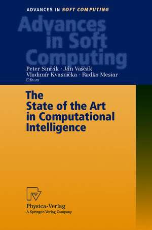 The State of the Art in Computational Intelligence: Proceedings of the European Symposium on Computational Intelligence held in Košice, Slovak Republic, August 30-September 1, 2000 de Peter Sincak