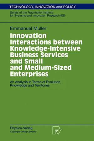 Innovation Interactions Between Knowledge-Intensive Business Services And Small And Medium-Sized Enterprises: An Analysis in Terms of Evolution, Knowledge and Territories de Emmanuel Muller