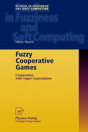 Fuzzy Cooperative Games: Cooperation with Vague Expectations de Milan Mares