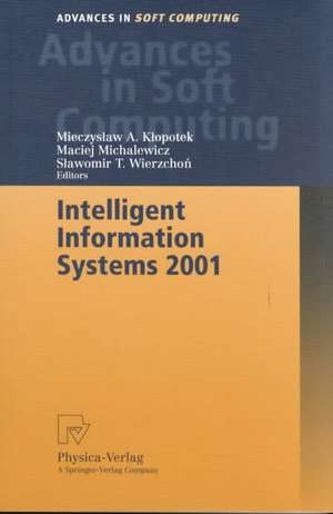 Intelligent Information Systems 2001: Proceedings of the International Symposium “Intelligent Information Systems X”, June 18–22, 2001, Zakopane, Poland de Mieczyslaw A. Klopotek