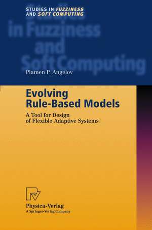 Evolving Rule-Based Models: A Tool for Design of Flexible Adaptive Systems de Plamen P. Angelov