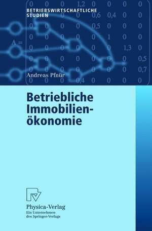 Betriebliche Immobilienökonomie de Andreas Pfnür