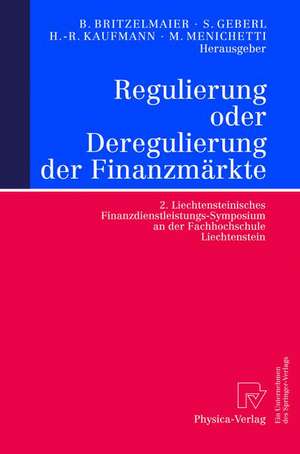 Regulierung oder Deregulierung der Finanzmärkte: 2. Liechtensteinisches Finanzdienstleistungs-Symposium an der Fachhochschule Liechtenstein de Bernd Britzelmaier