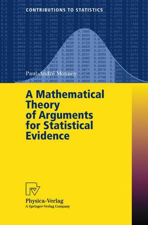 A Mathematical Theory of Arguments for Statistical Evidence de Paul-Andre Monney