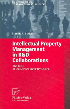 Intellectual Property Management in R&D Collaborations: The Case of the Service Industry Sector de Martin A. Bader