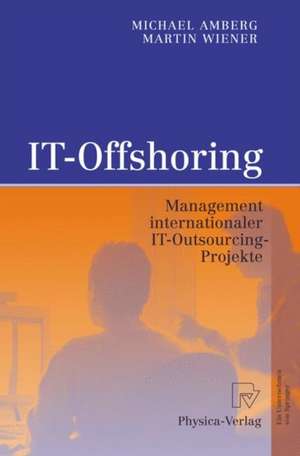 IT-Offshoring: Management internationaler IT-Outsourcing-Projekte de Michael Amberg