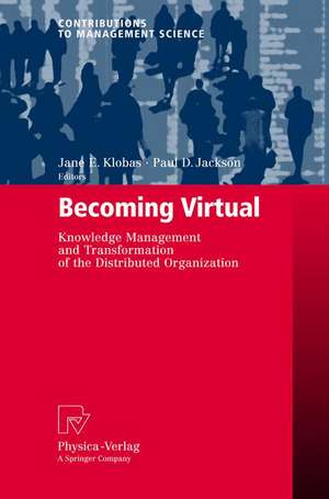 Becoming Virtual: Knowledge Management and Transformation of the Distributed Organization de Jane E. Klobas