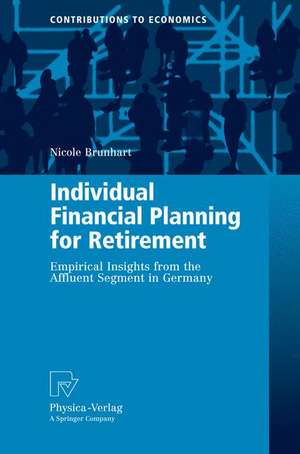 Individual Financial Planning for Retirement: Empirical Insights from the Affluent Segment in Germany de Nicole Brunhart